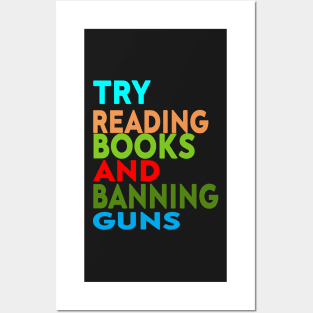 Try Reading Books and Banning Guns | book lover|  knowledge is power Posters and Art